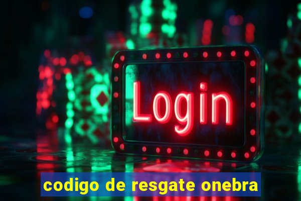 codigo de resgate onebra